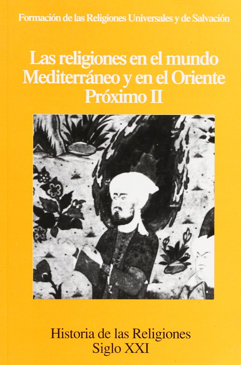 Las religiones en el mundo mediterráneo y en el Oriente Próximo II : formación de las religiones universales y de salvación (Historia de las religiones) Social Sciences