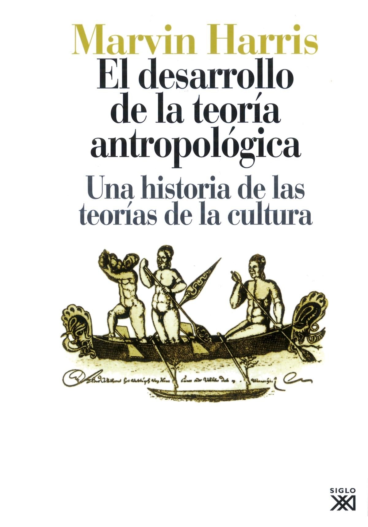 El desarrollo de la teoría antropológica : historia de las teorías de la cultura book