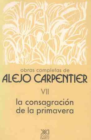 Obras completas de Alejo Carpentier: La consagración de la primavera (La creación literaria) Social Sciences