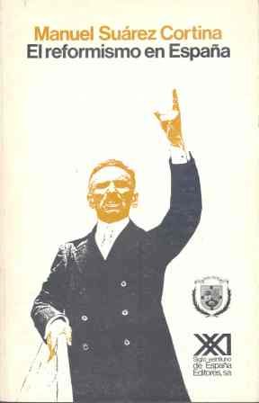 El reformismo en España: Republicanos y reformistas bajo la monarquía de Alfonso XIII (Historia) Politics & History