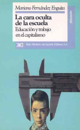 La cara oculta de la escuela: Educación y trabajo en el capitalismo Business, Finance & Career