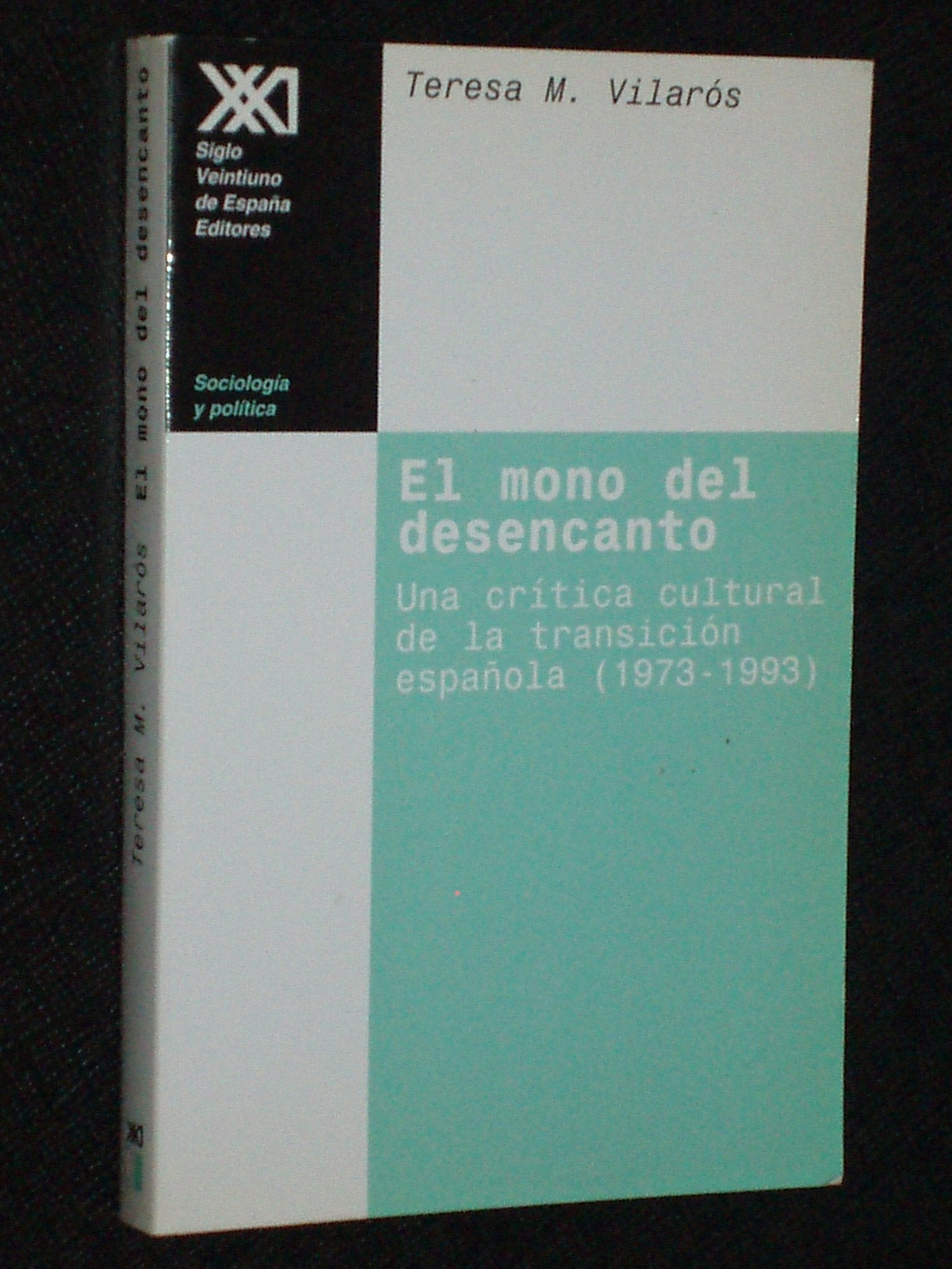 El mono del desencanto : una crítica cultural de la transición española (1973-1993) Social Sciences