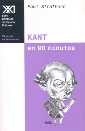 Kant en 90 minutos: (1724-1804) (Filósofos en 90 minutos) Philosophy