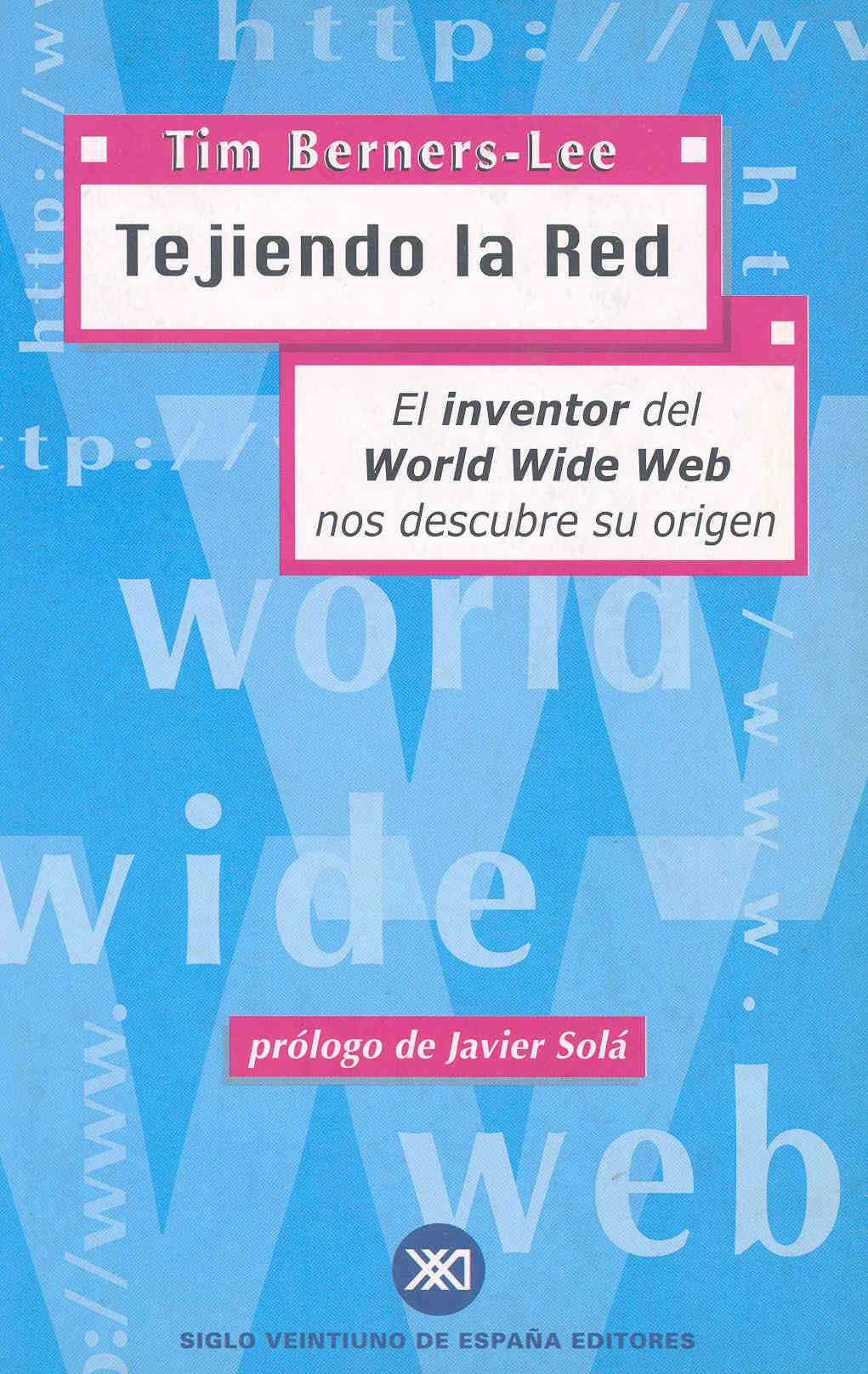 Tejiendo la red, el inventor del World Wide Web nos descubre su origen Computer Science