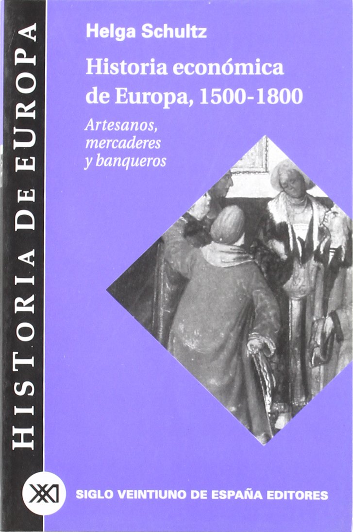 Historia ecónomica de Europa 1550-1800 : artesanos, mercaderes y banqueros (Historia de Europa) Business, Finance & Career