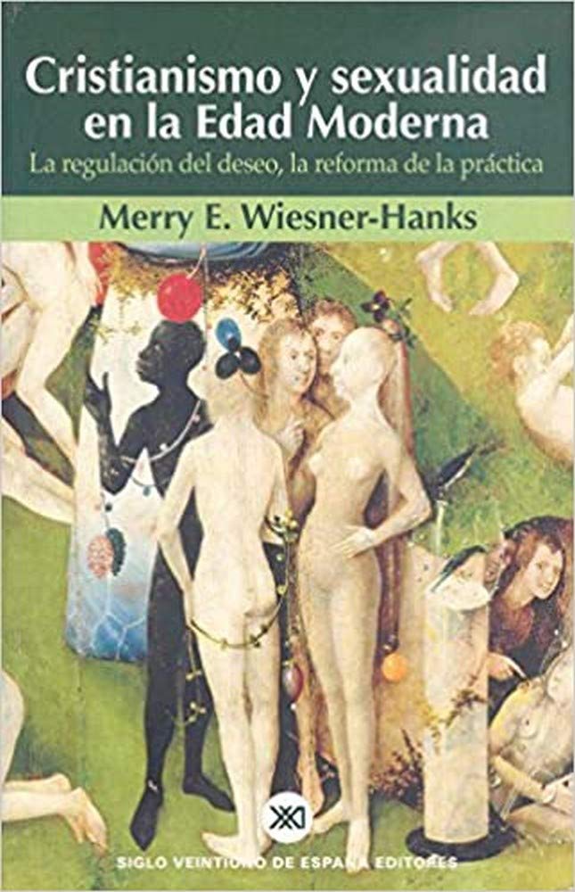 Cristianismo y sexualidad en la Edad Moderna : la regulación del deseo, la reforma de la práctica Social Sciences