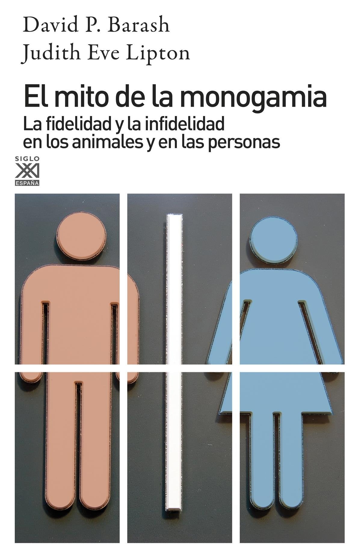El mito de la monogamia: La fidelidad y la infidelidad en los animales y en las personas (Ciencia) Business & Technology