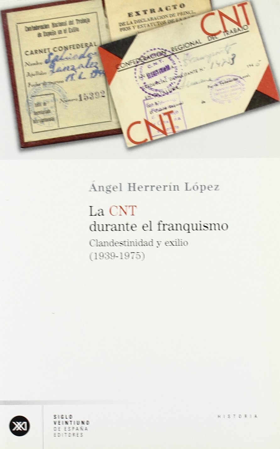 La CNT durante el franquismo : clandestinidad y exilio (1939-1975) Politics & History