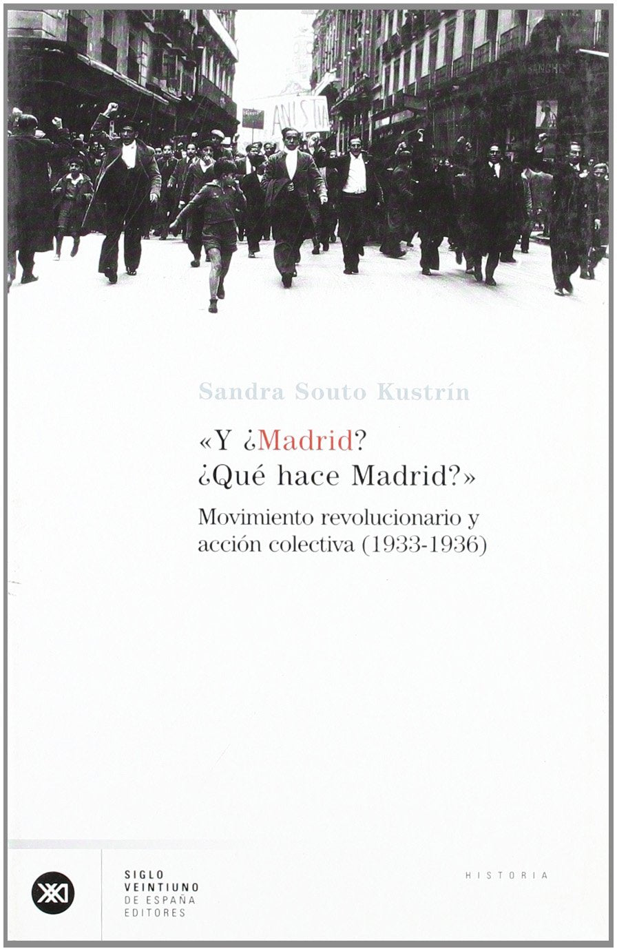 Y ¿Madrid? ¿qué hace Madrid? : movimiento revolucionario y acción colectiva (1933-1936) Social Sciences
