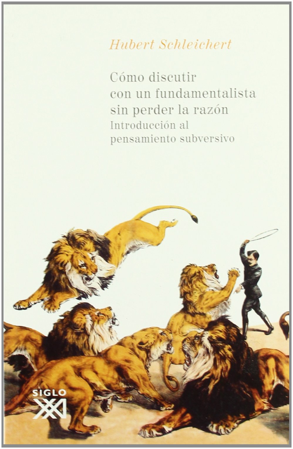 Cómo discutir con un fundamentalista sin perder la razón: Introducción al pensamiento subversivo book