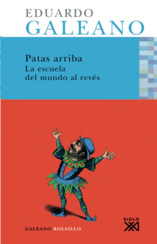 Patas arriba: Una historia casi universal: La escuela del mundo al revés (Galeano Bolsillo) Contemporary literature Books