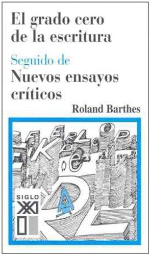 El grado cero de la escritura : seguido de nuevos ensayos críticos Social Sciences