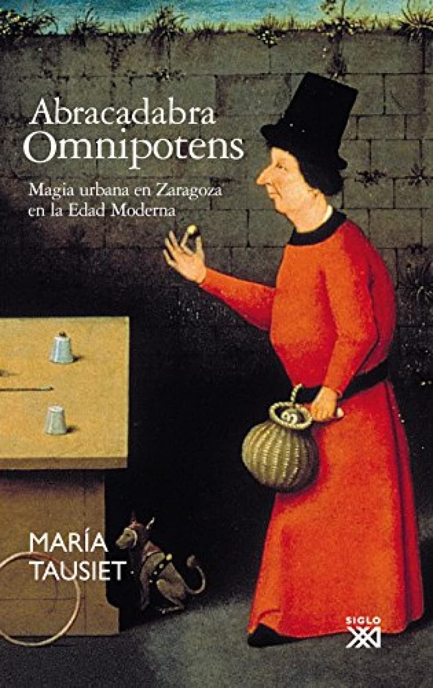Abracadabra Omnipotens : magia urbana en Zaragoza en la Edad Moderna Books