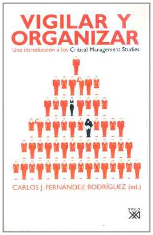 Vigilar y organizar : una introducción a los critical management studies Media & Communication