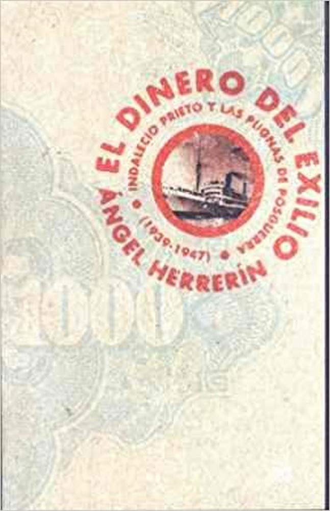 El dinero del exilio: Indalecio Prieto y las pugnas de posguerra (1939-1947) book