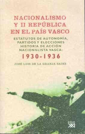 Nacionalismo y II República en el País Vasco : estatutos de autonomía, partidos y elecciones : historia de Acción Nacionalista Vasca, 1930-1936 Philosophy