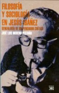 Filosofía y sociología en Jesús Ibáñez : genealogía de un pensador crítico Philosophy