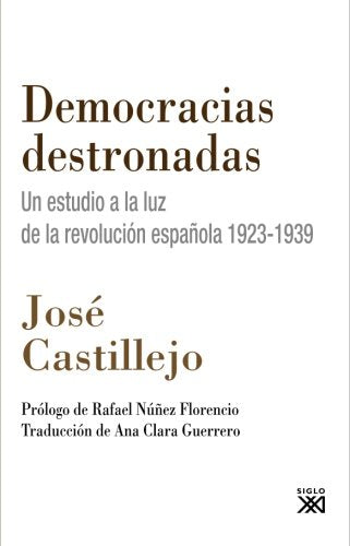 Democracias destronadas: Un estudio a la luz de la revolución española 1923-1939 book