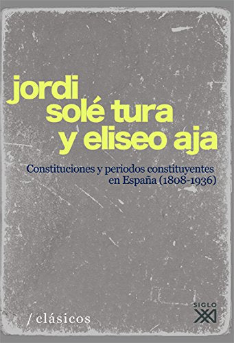 Constituciones y períodos constituyentes en España (1808-1936) (Clásicos para el siglo XXI) Law