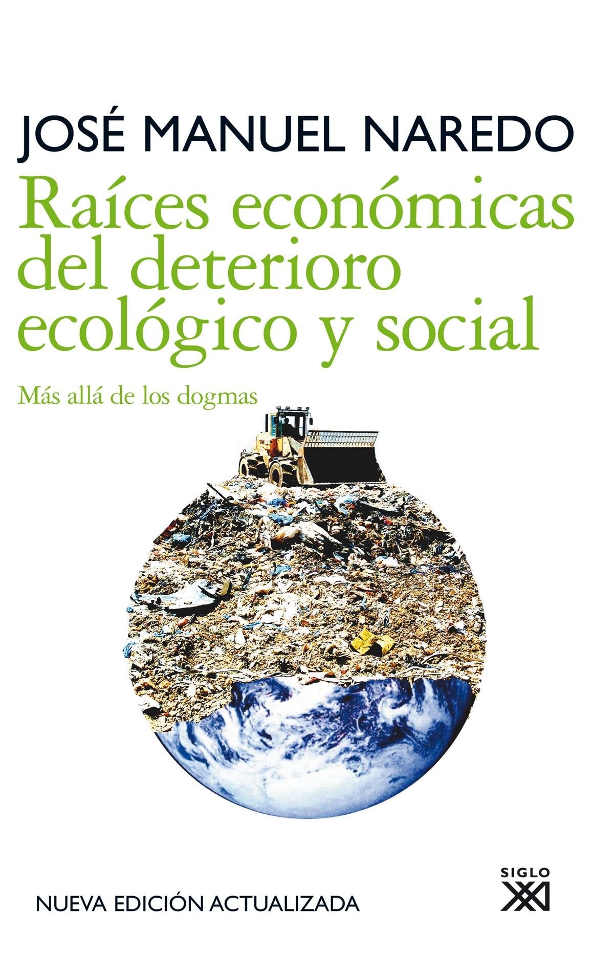 Raíces económicas del deterioro ecológico y social: Más allá de los dogmas (Siglo XXI de España General, Band 17) Business, Finance & Career
