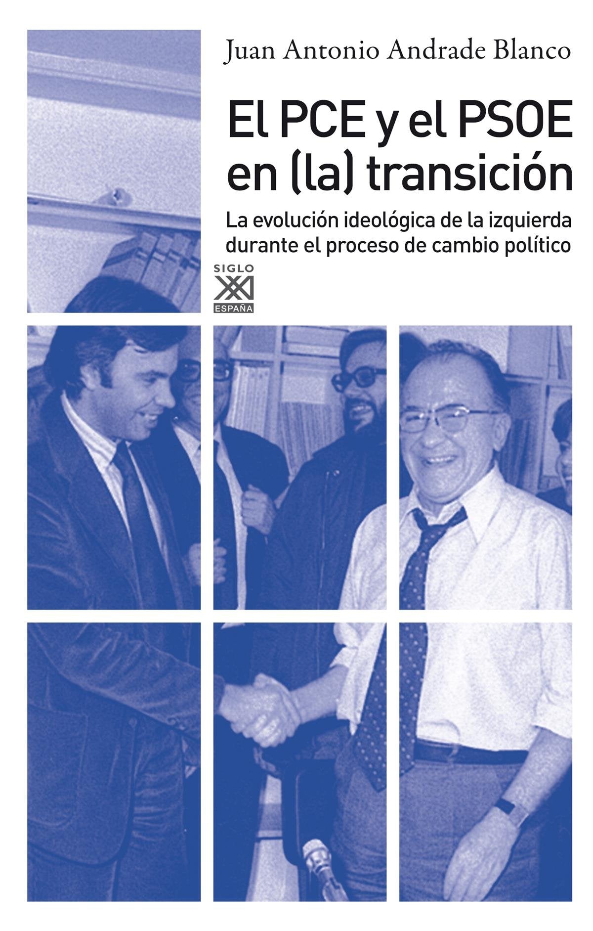 El PCE y el PSOE en la Transición: La evolución ideológica de la izquierda durante el proceso de cambio político (Siglo XXI de España General) Social Sciences