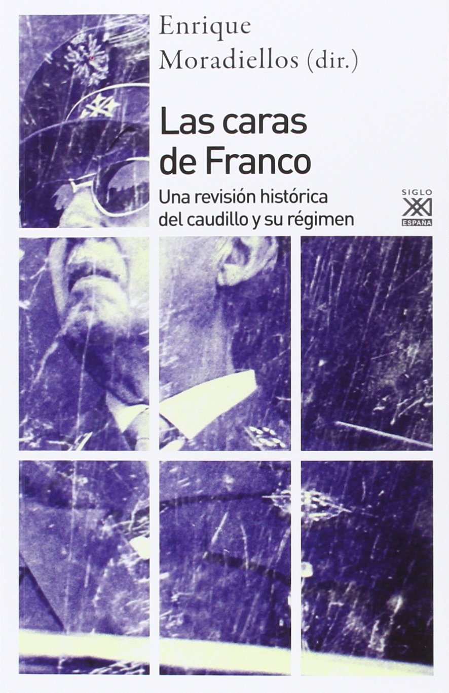 Las caras de Franco : una revisión histórica del caudillo y su régimen Social Sciences