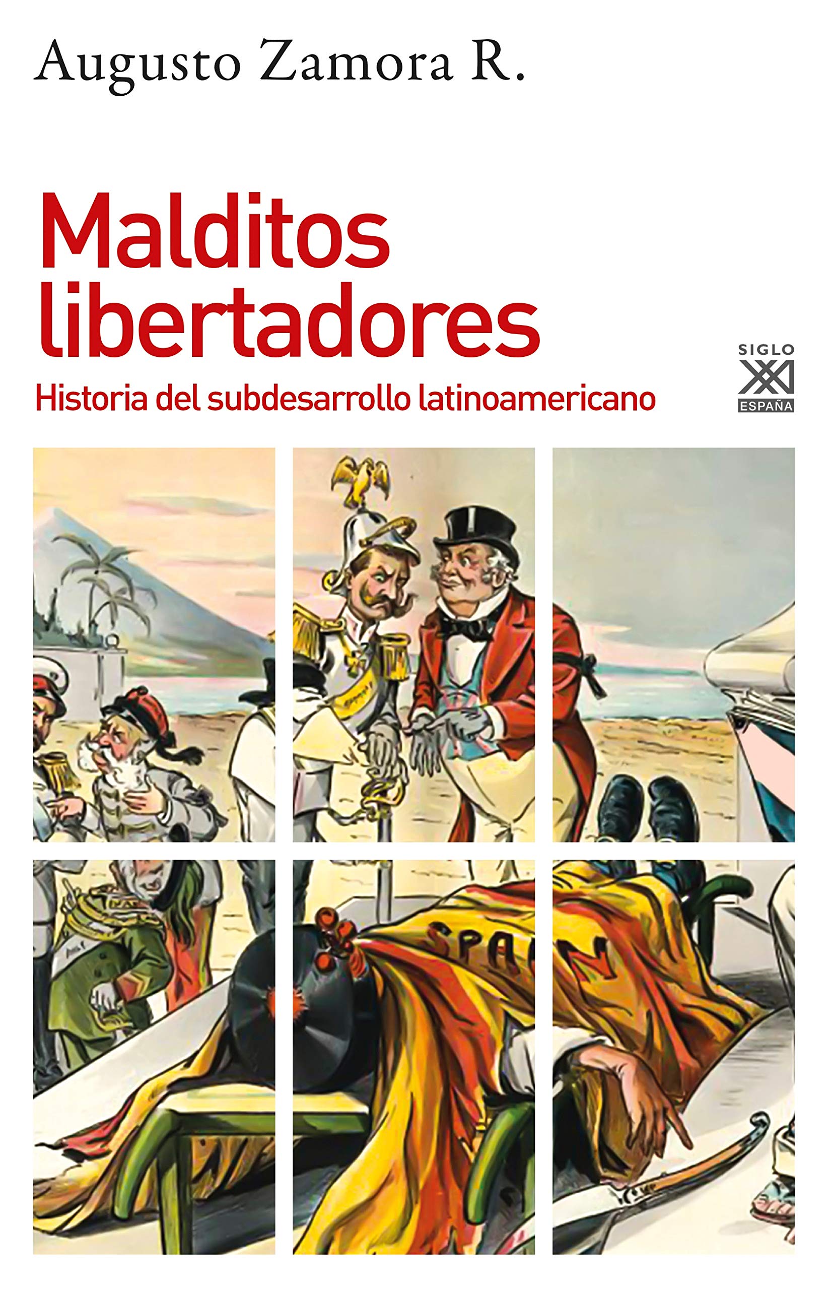 Malditos libertadores : historia del subdesarrollo latinoamericano Politics & History