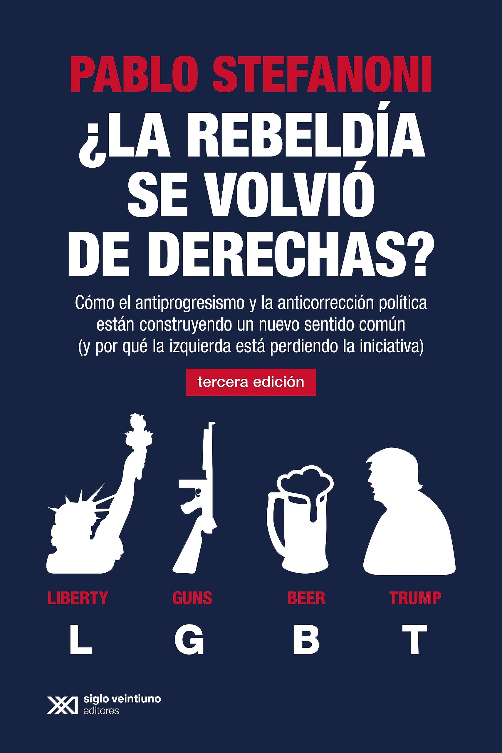 ¿La rebeldía se volvió de derechas?: Cómo el antiprogresismo y la anticorrección política están construyendo un nuevo sentido común (y por qué la izquierda está perdiendo la iniciativa) book