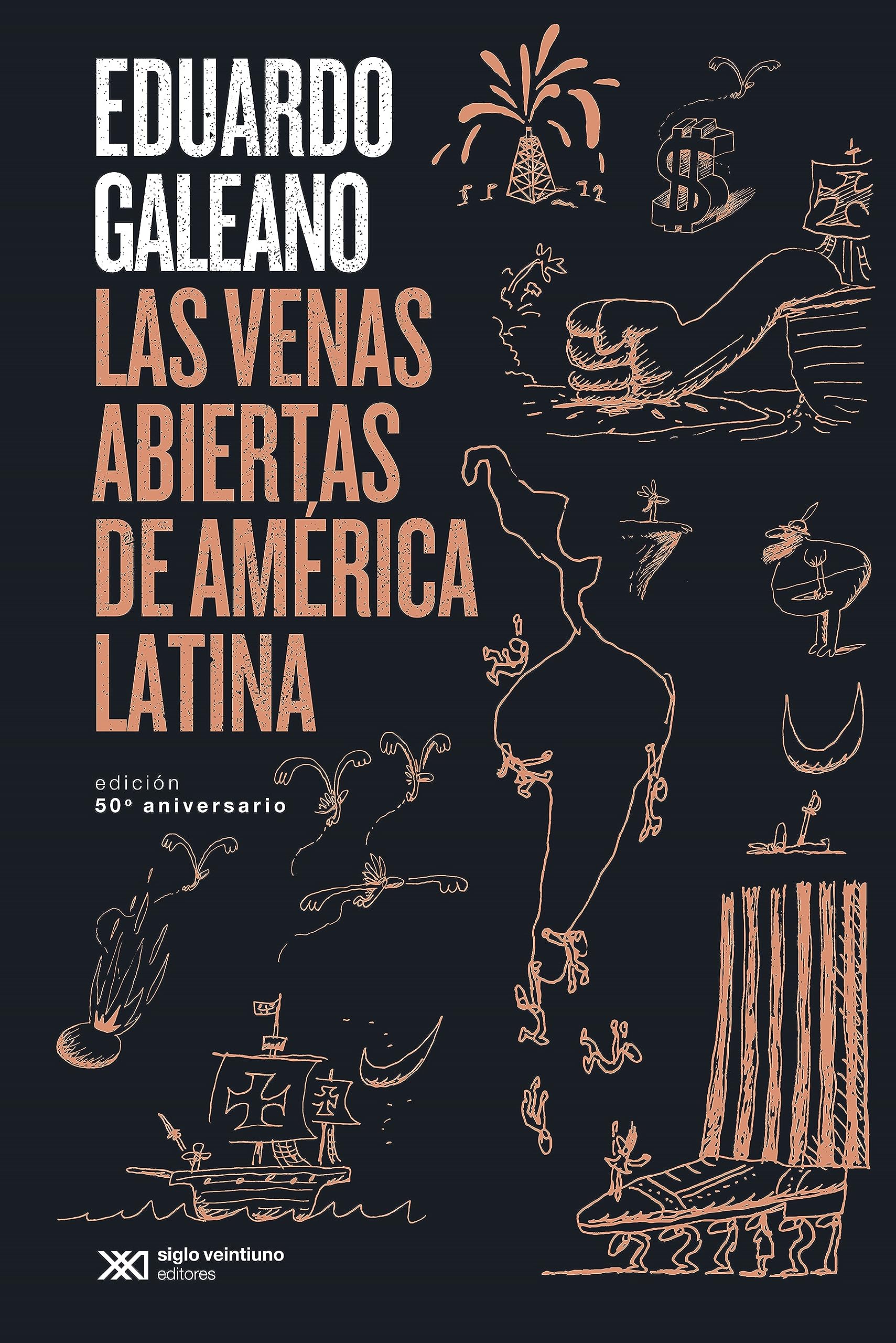 Las venas abiertas de América Latina: Edición conmemorativa del 50 Aniversario (Biblioteca Eduardo Galeano, Band 26) Politics & History