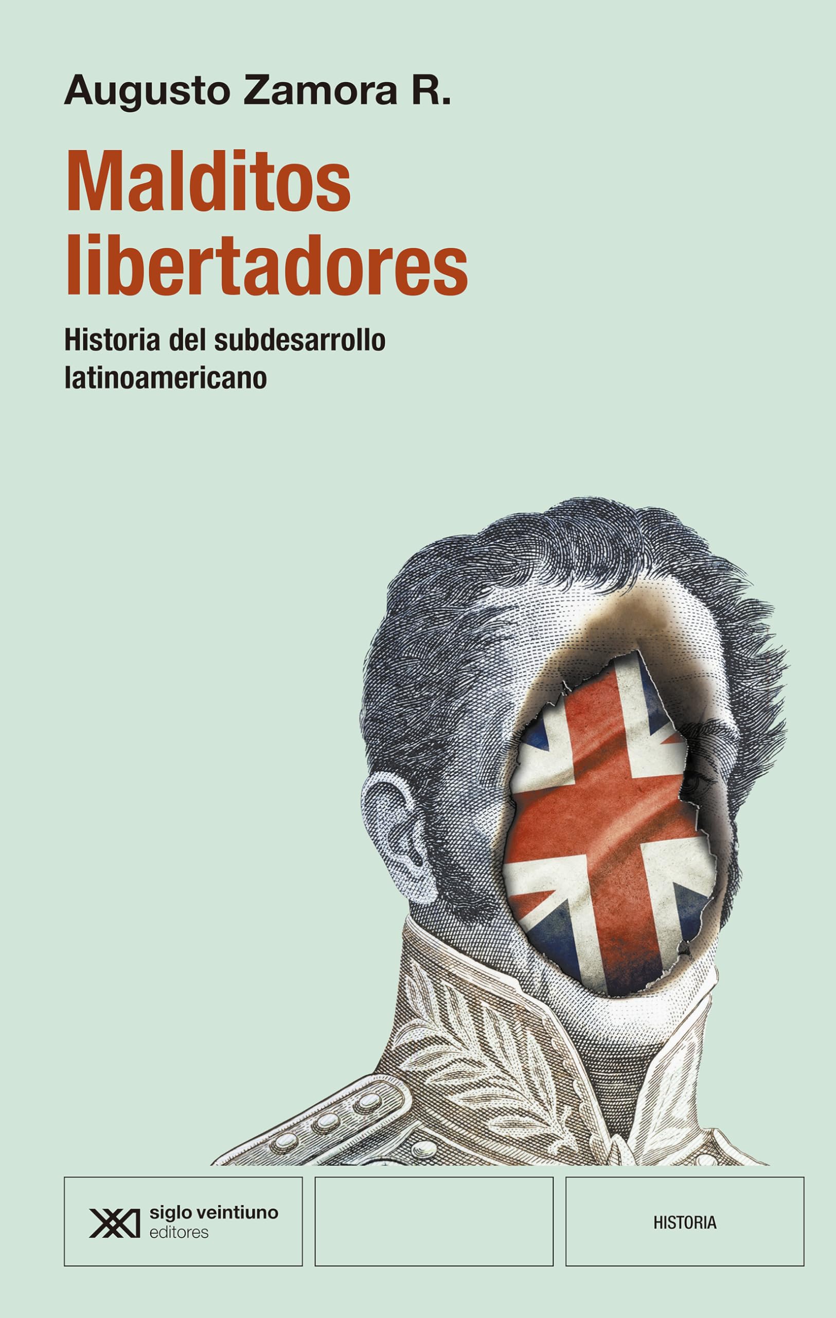 MALDITOS LIBERTADORES: HISTORIA DEL SUBDESARROLLO LATINOAMERICANO Politics & History