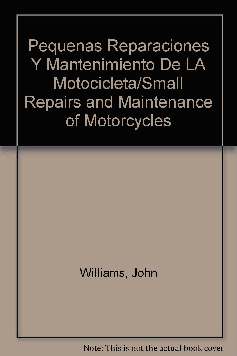 Pequeñas Reparaciones y Mantenimiento de la Motocicleta/ Small Repairs and Maintenance of Motorcycles book