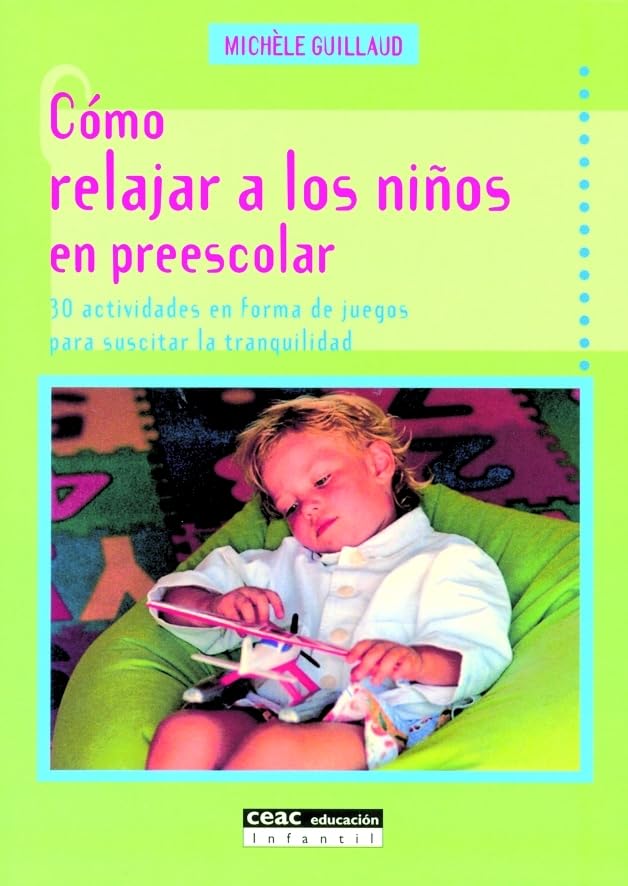 Cómo relajar a los niños en preescolar : 30 actividades en forma de juegos para suscitar la tranquilidad (Pedagogía) Books