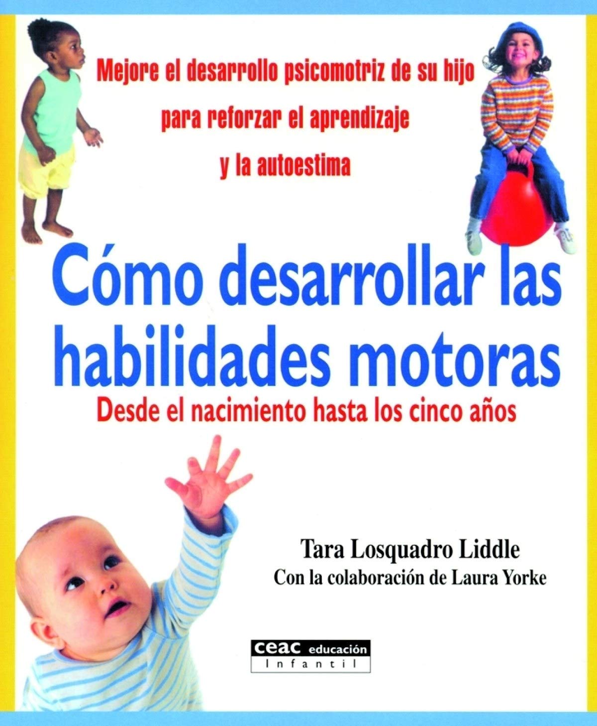Cómo desarrollar las habilidades motoras: Desde el nacimiento hasta los cinco años book