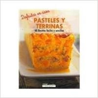 Pasteles y terrinas/ Cakes and Terrines: 60 Recetas Faciles Y Sencillas Cooking & Enjoying