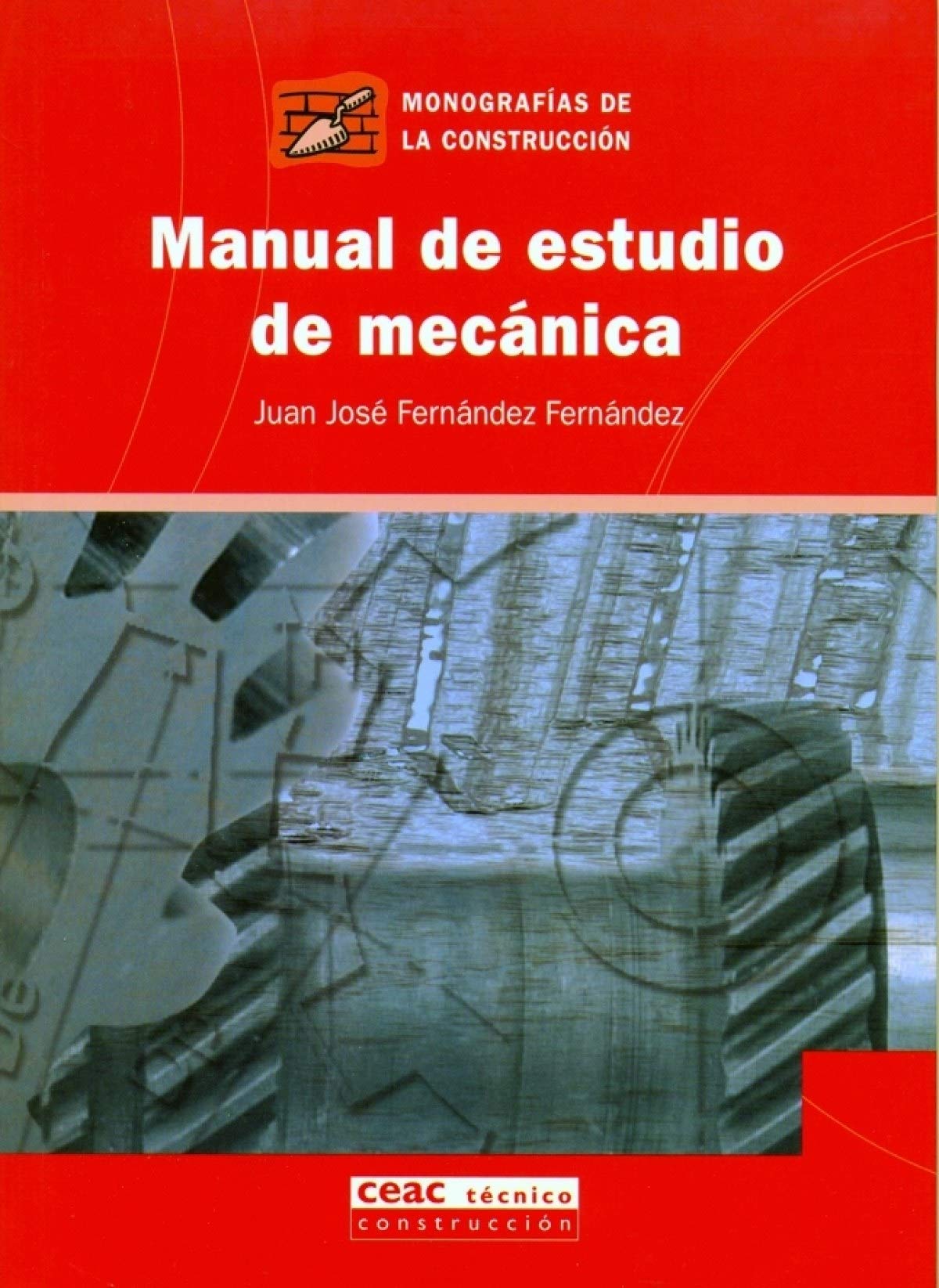 Manual de estudio de mecánica (Monografía de la construcción) Business & Technology