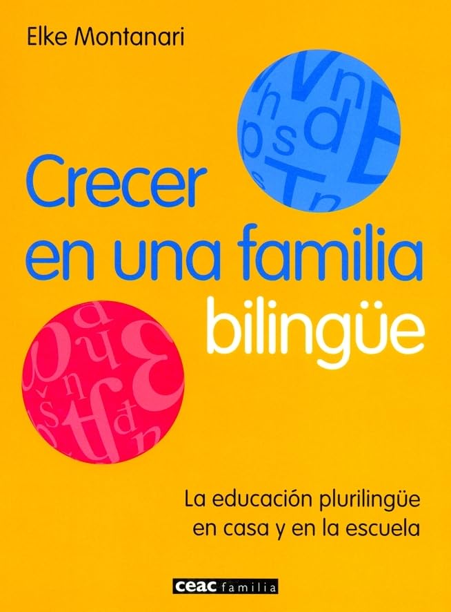 Crecer en una familia bilingüe : la educación plurilingüe en casa y en la escuela (Parenting) Books