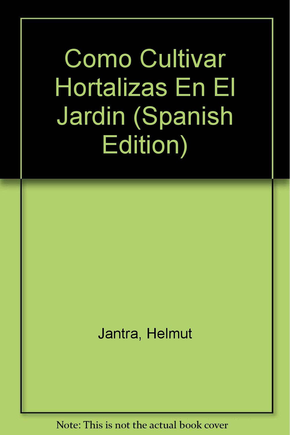Como Cultivar Hortalizas En El Jardin Books