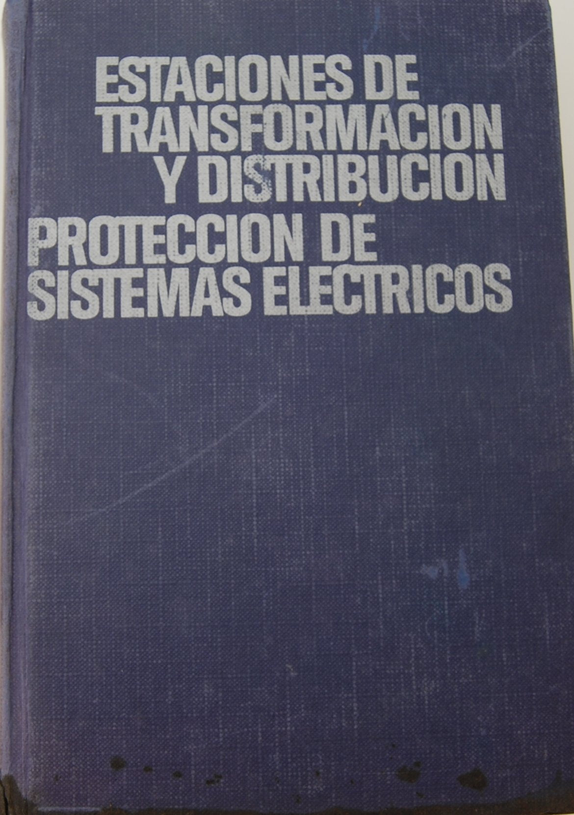 Estaciones de transformacion y distribucion. proteccion de sistemas Books