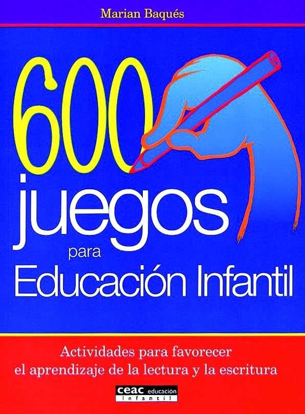 600 juegos para Educación Infantil : actividades para favorecer el aprendizaje de la lectura y la escritura Books