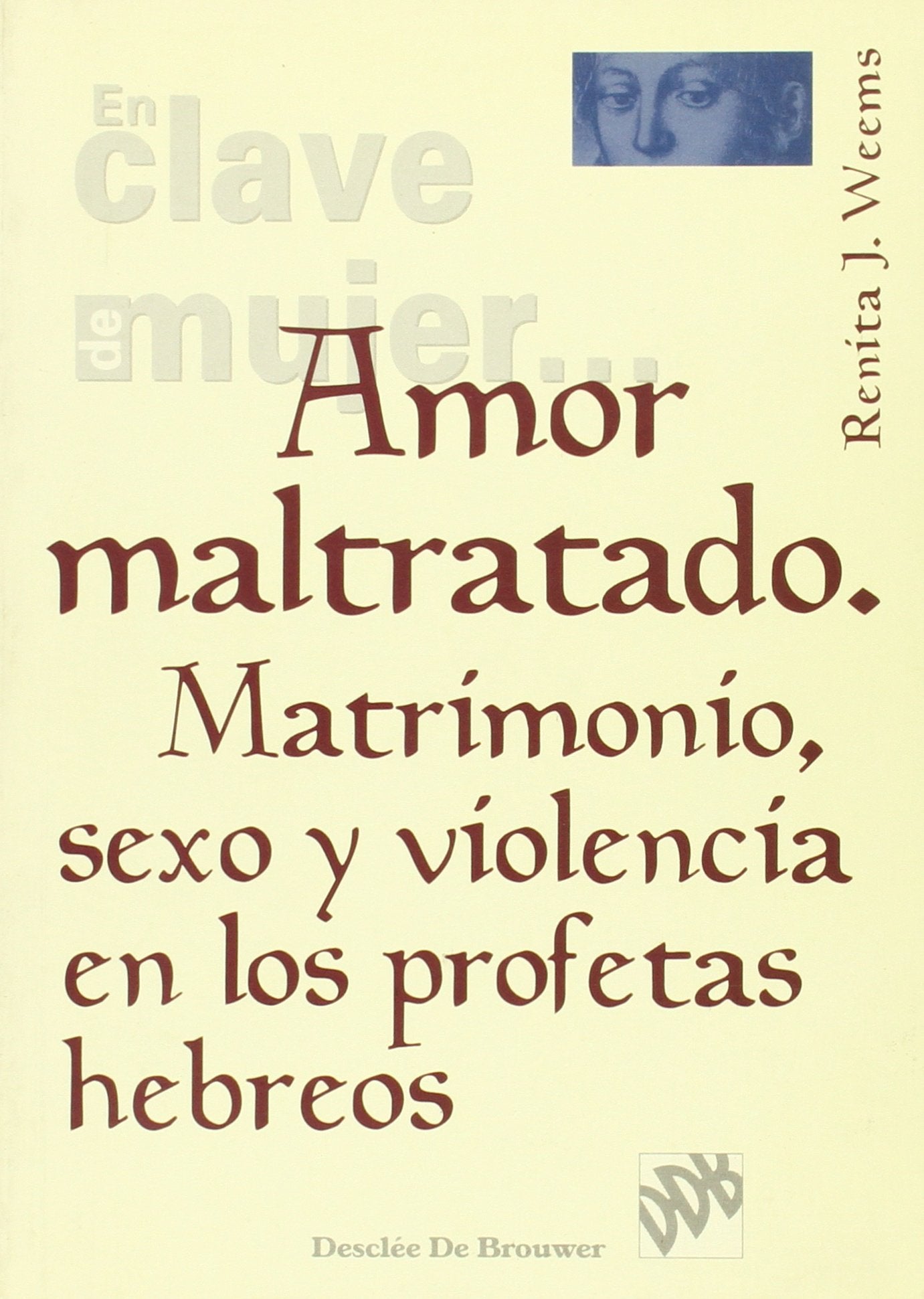 Amor maltratado.matrimonio, sexo y violencia en los profetas hebreos book