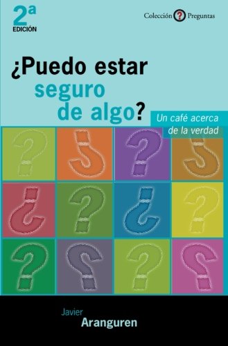 Puedo Estar Seguro de Algo? (Preguntas) Philosophy