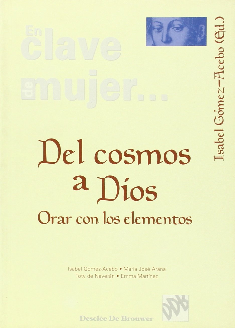 Del cosmos a Dios : orar con los elementos (En clave de mujer...) Social Sciences
