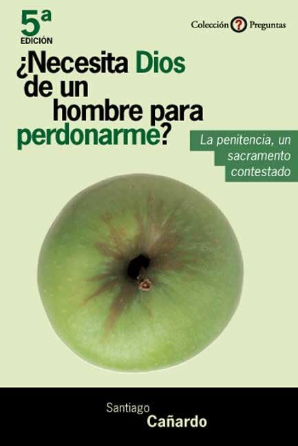 Necesita Dios De Un Hombre...?-Fresado: La Penitencia, un Sacramento Contestado (90 Preguntas Sobre la Confesion) Religion & Esotericism