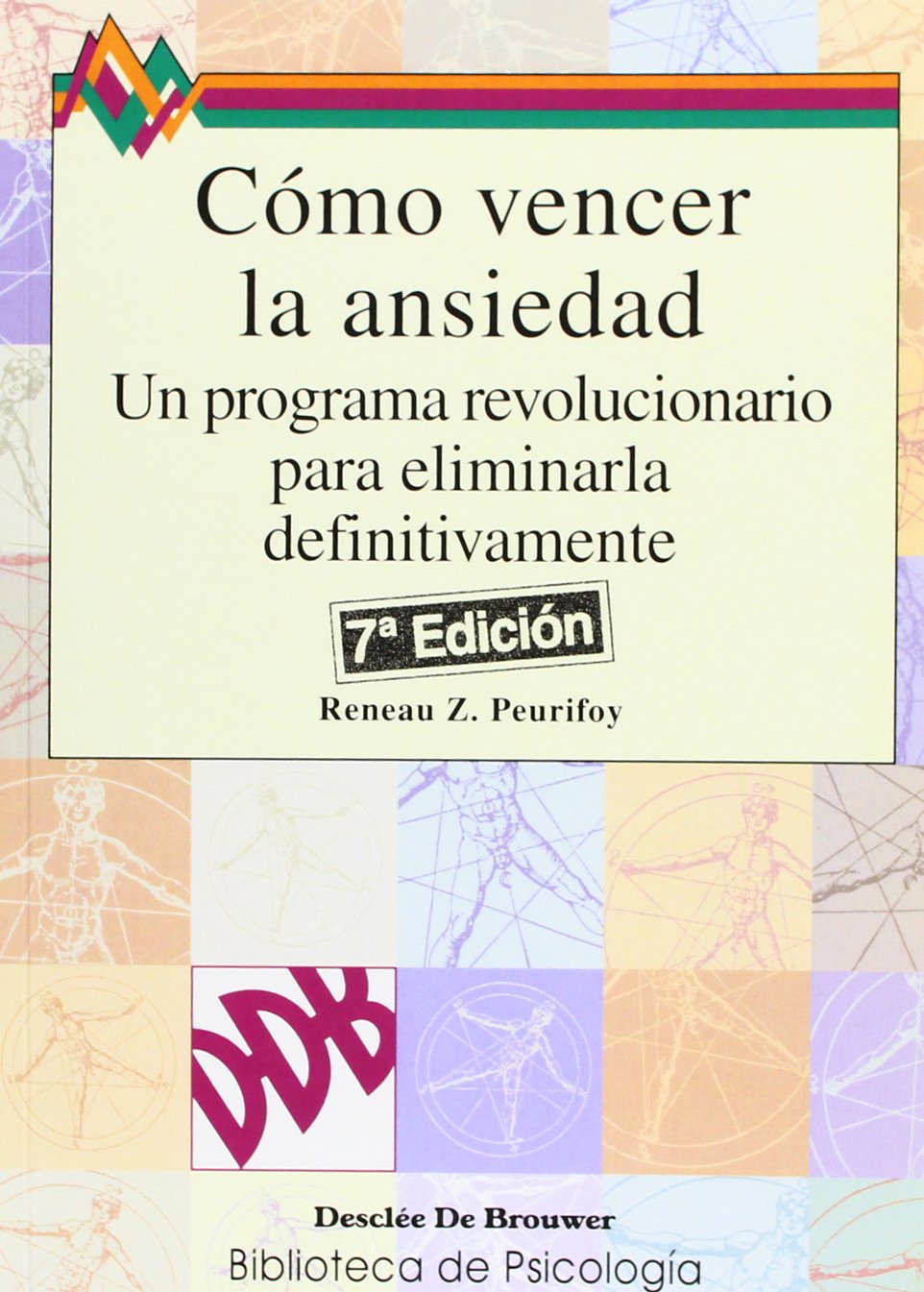 Cómo Vencer la Ansiedad 7a Edicion: Un programa revolucionario para eliminarla definitivamente (Biblioteca de Psicología) Psychology