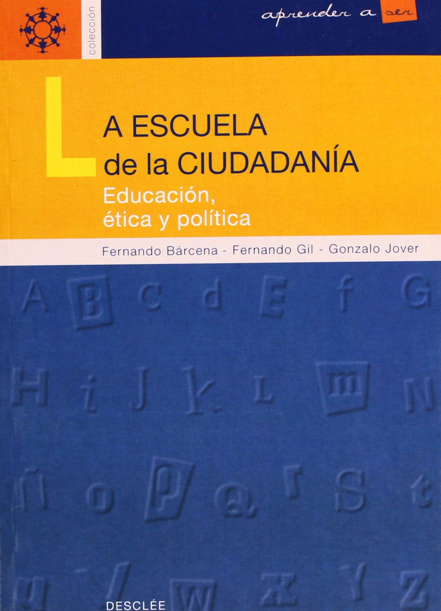 La escuela de la ciudadanía : educación, ética y política book