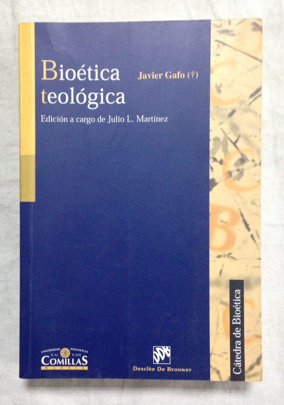 Bioética teológica: Edicion a Cargo de Julio L. Martinez (Cátedra de Bioética) Philosophy
