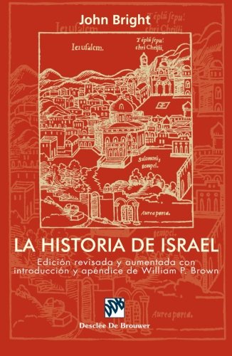 La Historia De Israel: Edicion Revisada y Aumentada con Introduccion y Apendice de William P. Brown (Biblioteca Manual Desclée) Social Sciences