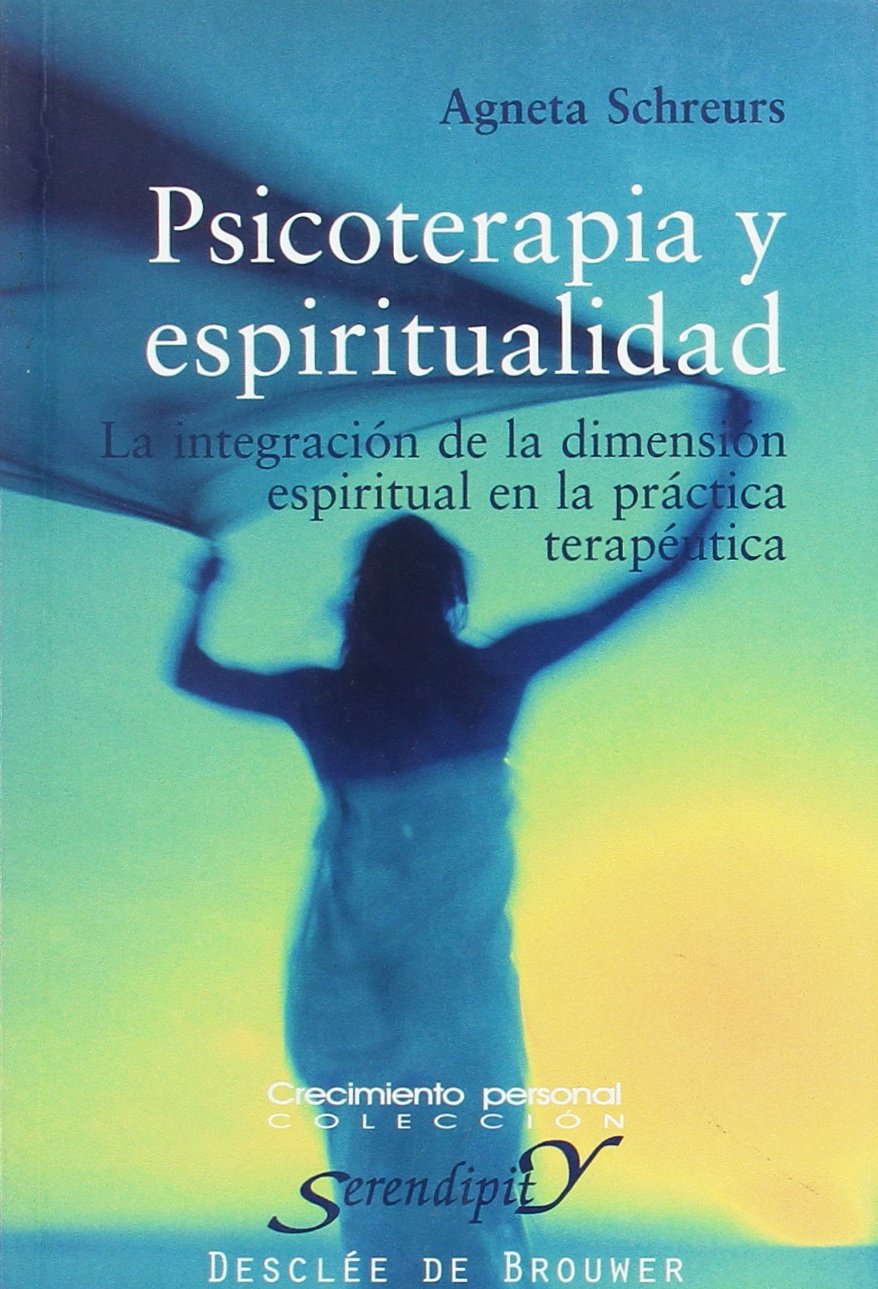 Psicoterapia y espiritualidad : la integración de la dimensión espiritual en la práctica terapéutica (Serendipity) Medicine