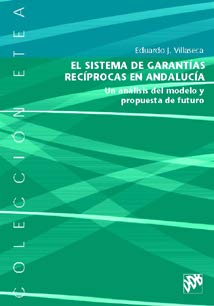 El sistema de garantías recíprocas en Andalucía: un análisis del modelo y propuesta de futuro (Colección ETEA, Band 15) Books