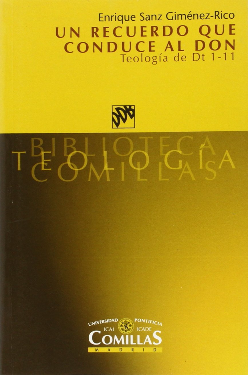 Un recuerdo que conduce al don : teología de Dt 1-11 (Biblioteca Teología Comillas) Books
